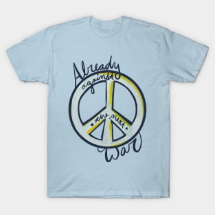 Already Against The Next War T-Shirt